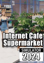 Internet Cafe & Supermarket Simulator 2024