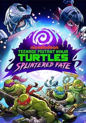 Teenage Mutant Ninja Turtles: Splintered Fate