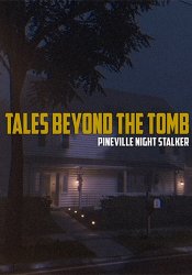 Tales Beyond The Tomb: Pineville Night Stalker