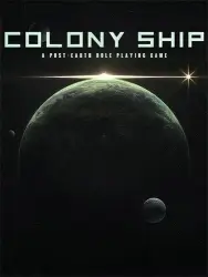 Colony Ship: A Post-Earth Role Playing Game